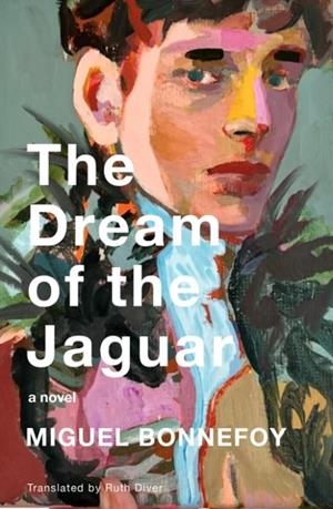 DREAM OF THE JAGUAR, THE: A NOVEL | 9781635425505 | MIGUEL BONNEFOY