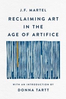RECLAIMING ART IN THE AGE OF ARTIFICE | 9780349147895 | J.F. MARTEL