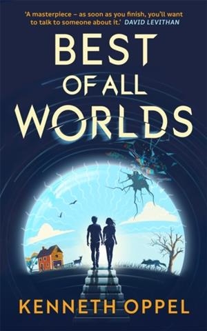 BEST OF ALL WORLDS | 9781916558458 | KENNETH OPPEL