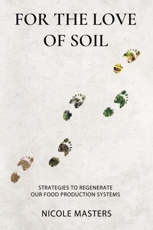FOR THE LOVE OF SOIL | 9780578536729 | NICOLE MASTERS