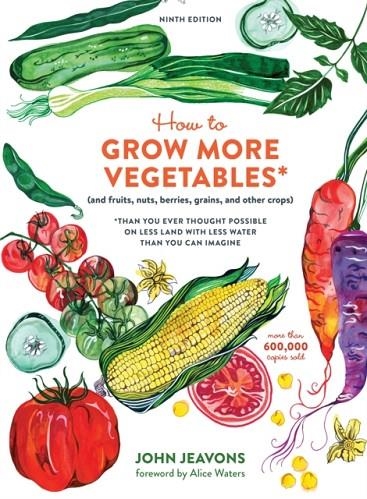 HOW TO GROW MORE VEGETABLES | 9780399579189 | JOHN JEAVONS, ALICE WATERS