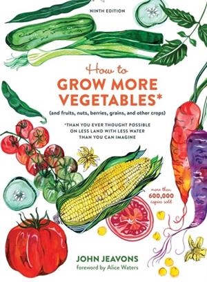 HOW TO GROW MORE VEGETABLES | 9780399579189 | JOHN JEAVONS, ALICE WATERS