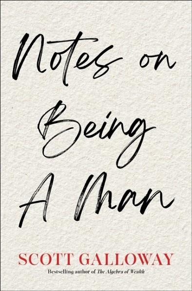 NOTES ON BEING A MAN | 9781398554566 | SCOTT GALLOWAY