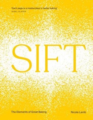 SIFT : THE ELEMENTS OF GREAT BAKING | 9781529906226 | NICOLA LAMB