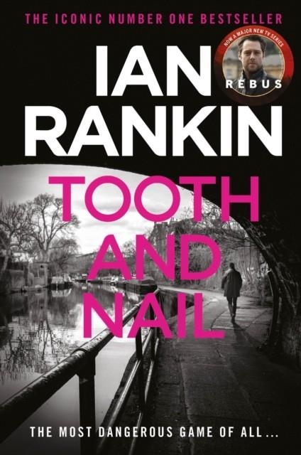 TOOTH AND NAIL : THE NUMBER ONE BESTSELLING SERIES THAT INSPIRED BBC ONE’S REBUS | 9781398725133 | IAN RANKIN