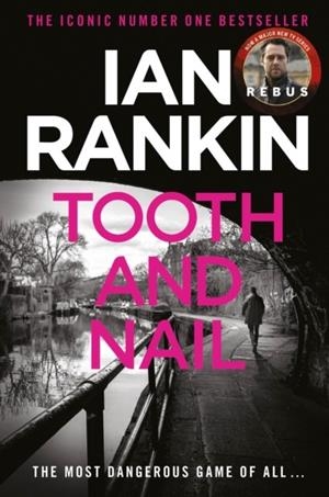 TOOTH AND NAIL : THE NUMBER ONE BESTSELLING SERIES THAT INSPIRED BBC ONE’S REBUS | 9781398725133 | IAN RANKIN