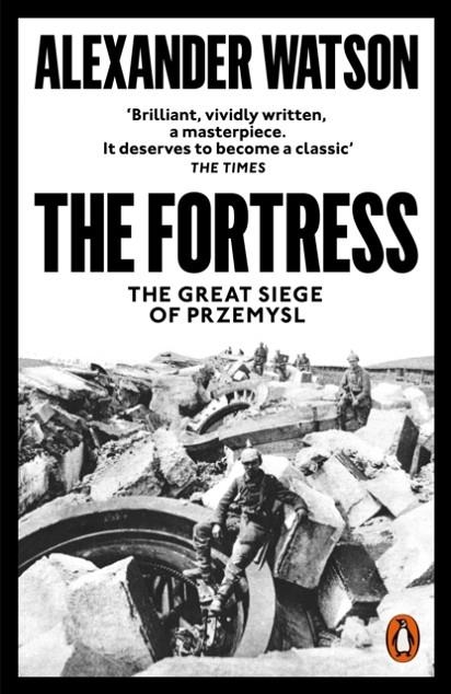 THE FORTRESS: THE GREAT SIEGE OF PRZEMYSL | 9780141986333 | WATSON, ALEXANDER