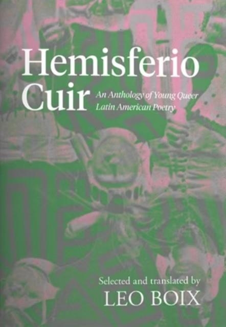 HEMISFERIO CUIR : AN ANTHOLOGY OF YOUNG QUEER LATIN AMERICAN POETRY | 9781738487158 | LEO BOIX (ED)