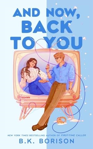 AND NOW, BACK TO YOU | 9781035073917 | B.K. BORISON