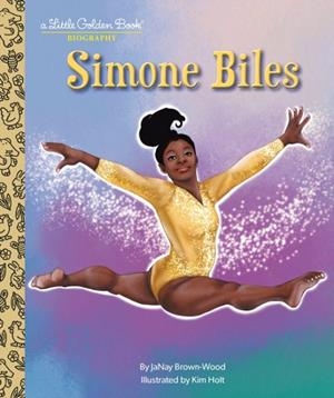 SIMONE BILES: A LITTLE GOLDEN BOOK BIOGRAPHY | 9780593566732 | JANAY BROWN-WOOD