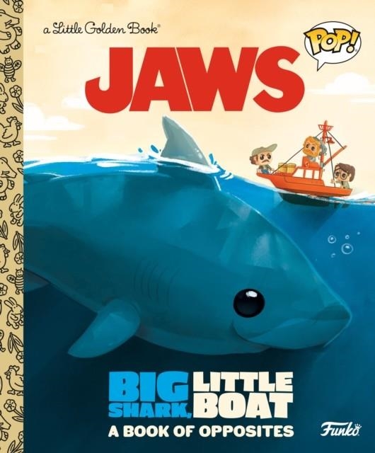 JAWS: BIG SHARK, LITTLE BOAT! A BOOK OF OPPOSITES (FUNKO POP!) | 9780593570616 | GEOF SMITH