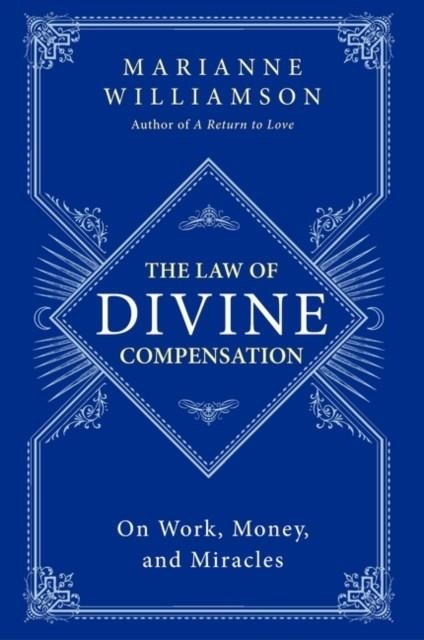 THE LAW OF DIVINE COMPENSATION | 9780062205421 | MARIANNE WILLIAMSON