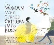 THE WOMAN WHO TURNED CHILDREN INTO BIRDS | 9781529519273 | DAVID ALMOND