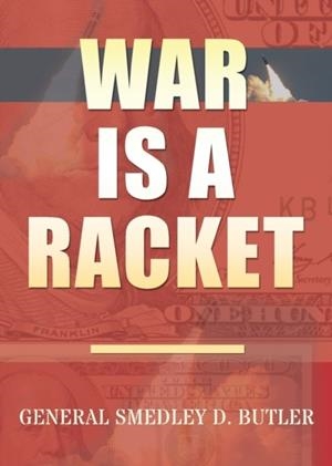 WAR IS A RACKET | 9781939438584 | SMEDLEY D. BUTLER