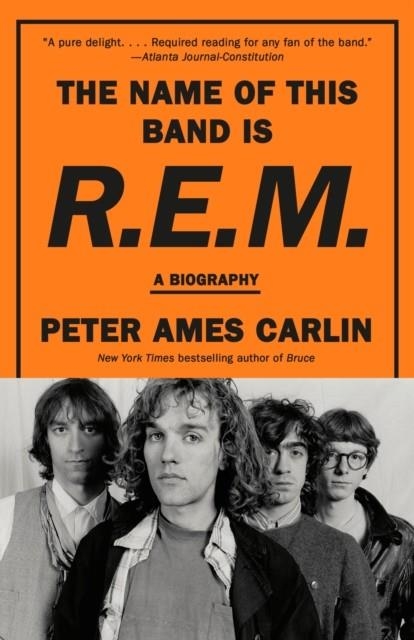 THE NAME OF THIS BAND IS R.E.M. : A BIOGRAPHY | 9780593312537 | PETER AMES CARLIN