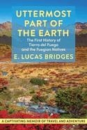 THE UTTERMOST PART OF THE EARTH | 9781648371769 | E LUCAS BRIDGES