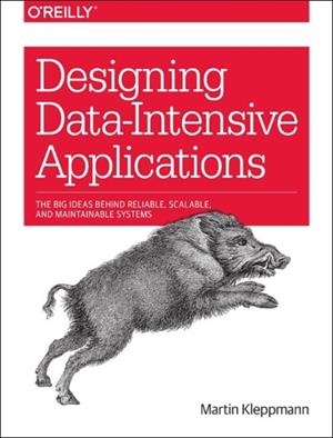 DESIGNING DATA-INTENSIVE APPLICATIONS : BIG IDEAS BEHIND RELIABLE, SCALABLE, AND MAINTAINABLE SYSTEMS | 9781449373320 | MARTIN KLEPPMANN
