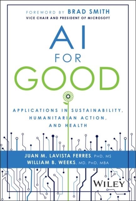 AI FOR GOOD | 9781394235872 | JUAN M. LAVISTA FERRES WILLIAM B. WEEKS