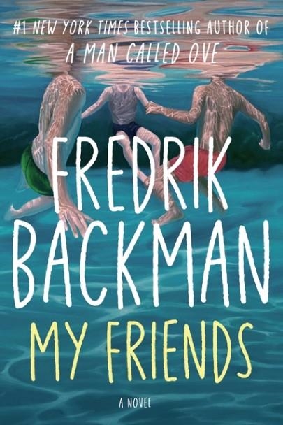 MY FRIENDS : A NOVEL | 9781668096062 | FREDRIK BACKMAN