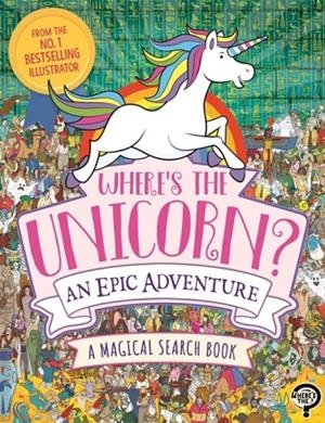 WHERE'S THE UNICORN? AN EPIC ADVENTURE | 9781789293081 | PAUL MORAN