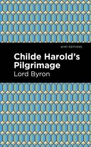 CHILDE HAROLD'S PILGRIMAGE | 9781513268866 | GEORGE GORDON BYRON