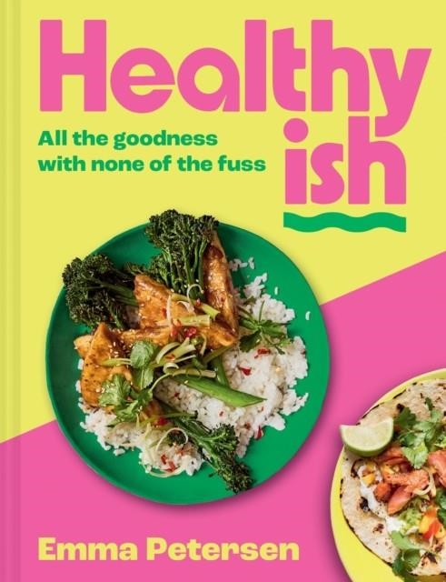 HEALTHYISH : ALL THE GOODNESS WITH NONE OF THE FUSS | 9780008730567 | EMMA PETERSEN