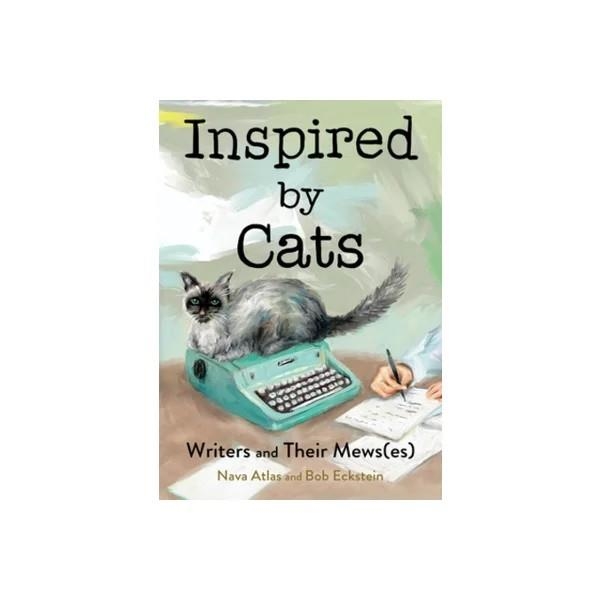 INSPIRED BY CATS : WRITERS AND THEIR MEWS(ES) | 9781682689493 | BOB ECKSTEIN, NAVA ATLAS