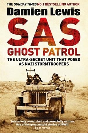 SAS GHOST PATROL : THE ULTRA-SECRET UNIT THAT POSED AS NAZI STORMTROOPERS | 9781786483140 | DAMIEN LEWIS