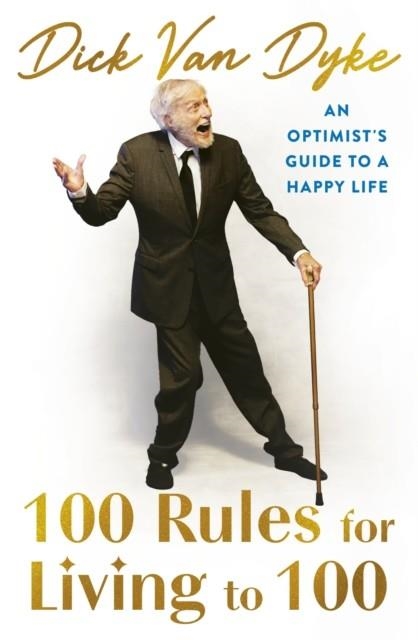 100 RULES FOR LIVING TO 100 | 9781408736777 | DICK VAN DYKE