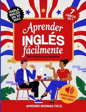 APRENDER INGLES FACILMENTE PARA ADULTOS PRINCIPIANTES | 9781956570670 | AIF PUBLISHING