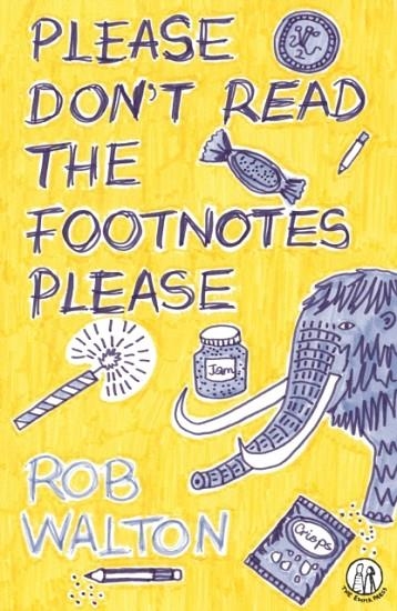 PLEASE DON'T READ THE FOOTNOTES PLEASE | 9781915628367 | ROB WALTON