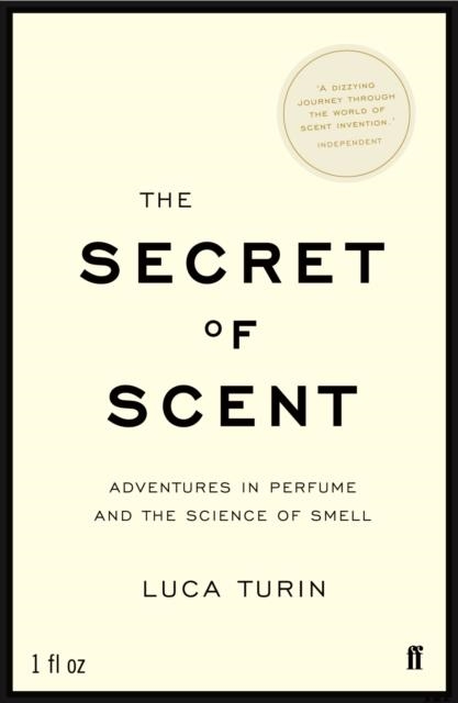 THE SECRET OF SCENT : ADVENTURES IN PERFUME AND THE SCIENCE OF SMELL | 9780571215386 | LUCA TURIN