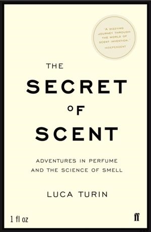 THE SECRET OF SCENT : ADVENTURES IN PERFUME AND THE SCIENCE OF SMELL | 9780571215386 | LUCA TURIN