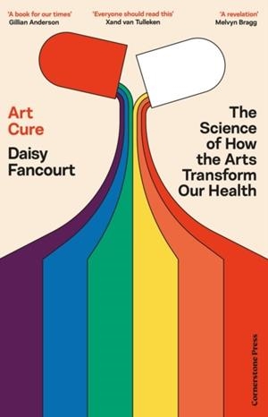 ART CURE : THE SCIENCE OF HOW THE ARTS TRANSFORM OUR HEALTH | 9781529935547 | DAISY FANCOURT