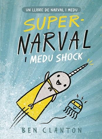 SUPER NARVAL I MEDU SHOCK | 9788426145260 | CLANTON, BEN