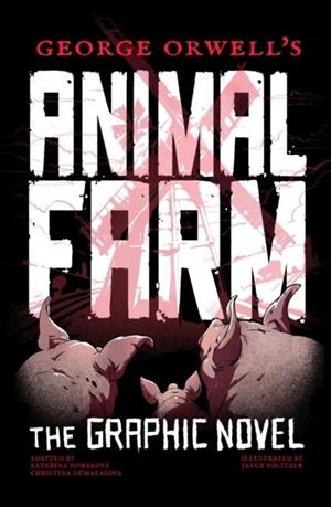 ANIMAL FARM : THE GRAPHIC NOVEL | 9781786751638 | GEORGE ORWELL, MICHAEL PURMENSKY