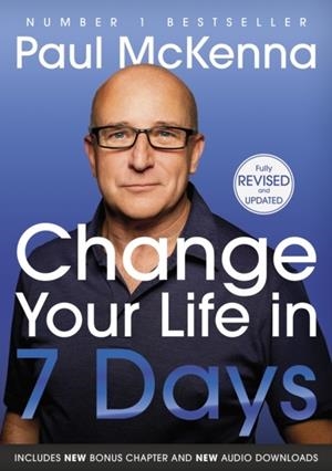 CHANGE YOUR LIFE IN SEVEN DAYS | 9780857509567 | PAUL MCKENNA