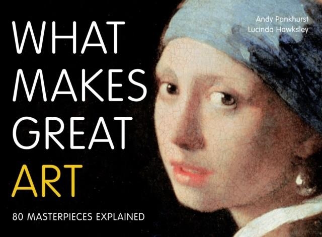 WHAT MAKES GREAT ART | 9780711235076