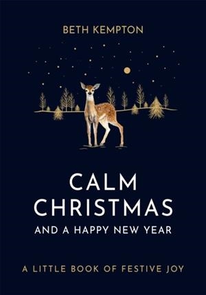 CALM CHRISTMAS AND A HAPPY NEW YEAR | 9780349423555 | BETH KEMPTON