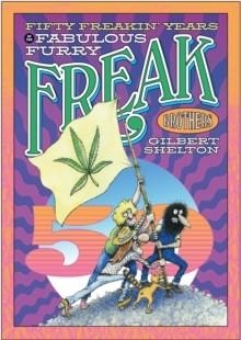 FIFTY FREAKIN' YEARS OF THE FABULOUS FURRY FREAK BROTHERS | 9780861662616 | GILBERT SHELTON