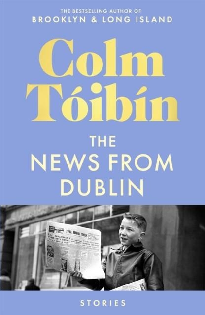 THE NEWS FROM DUBLIN | 9781035030743 | COLM TOIBIN