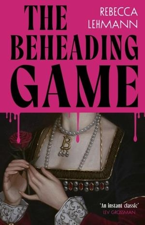 THE BEHEADING GAME | 9781787305694 | REBECCA LEHMANN