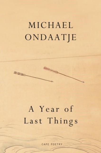 A YEAR OF LAST THINGS | 9781787335042 | ONDAATJE, MICHAEL