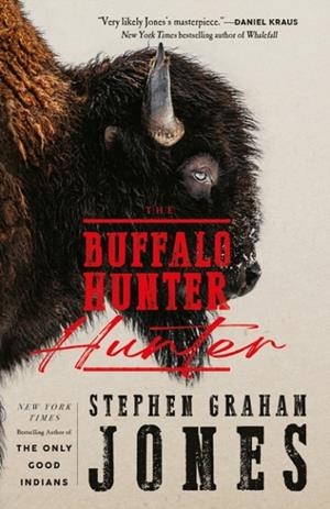 THE BUFFALO HUNTER HUNTER | 9781835414316 | STEPHEN GRAHAM JONES