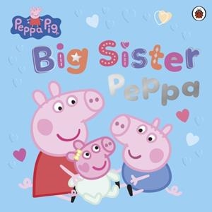 PEPPA PIG: BIG SISTER PEPPA | 9780241782279