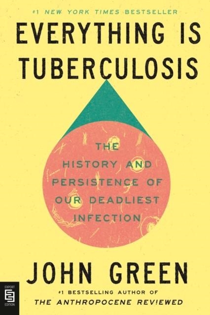 EVERYTHING IS TUBERCULOSIS | 9780525556589 | JOHN GREEN