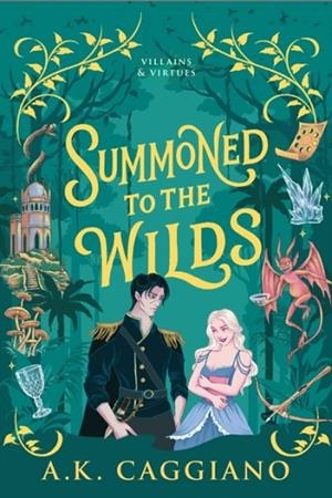 SUMMONED TO THE WILDS (VILLAINS AND VIRTUES 2) | 9781464259784 | CAGGIANO, A K