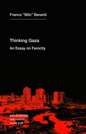 THINKING AFTER GAZA | 9781635902761 | FRANCO BIFO BERARDI