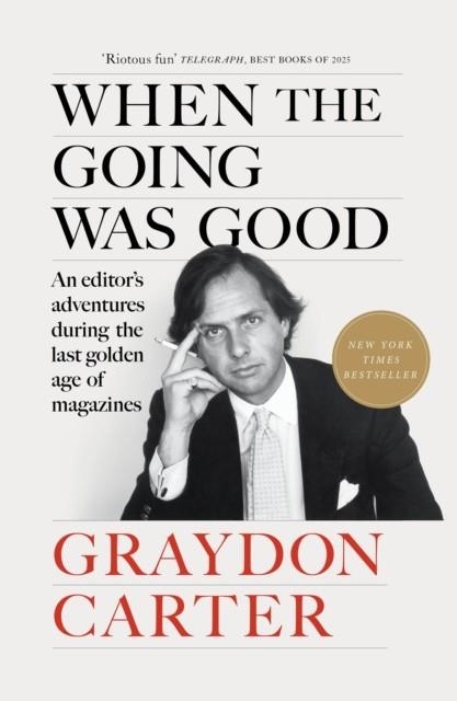 WHEN THE GOING WAS GOOD | 9781804711033 | GRAYDON CARTER