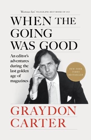 WHEN THE GOING WAS GOOD | 9781804711033 | GRAYDON CARTER